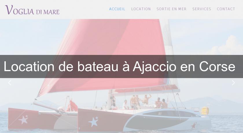 Location de bateau à Ajaccio en Corse Location de bateau à Ajaccio en Corse