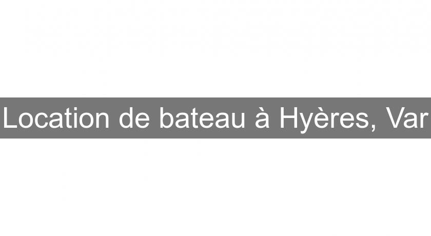 Location de bateau à Hyères, Var Location de bateau à Hyères, Var
