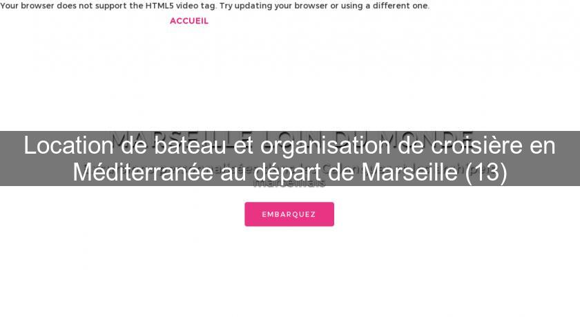 Location de bateau et organisation de croisière en Méditerranée au départ de Marseille (13) Location de bateau et organisation de croisière en Méditerranée au départ de Marseille (13)