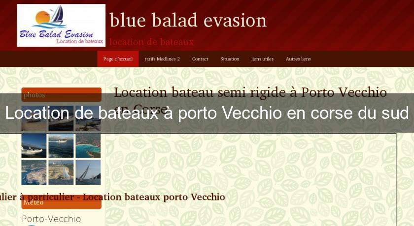 Location de bateaux à porto Vecchio en corse du sud Location de bateaux à porto Vecchio en corse du sud