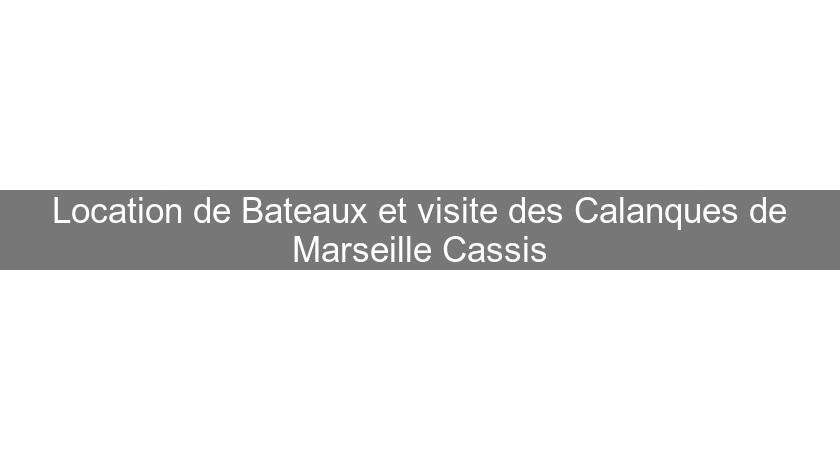 Location de Bateaux et visite des Calanques de Marseille Cassis Location de Bateaux et visite des Calanques de Marseille Cassis
