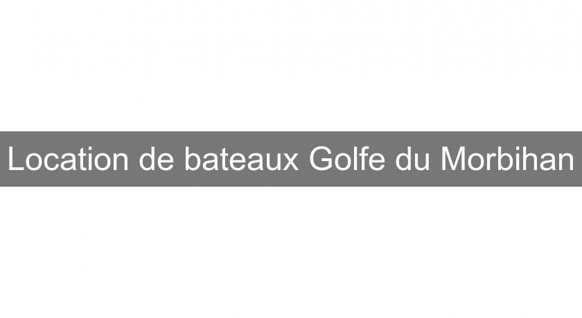 Location de bateaux Golfe du Morbihan