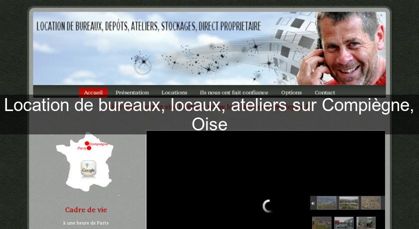 Location de bureaux, locaux, ateliers sur Compiègne, Oise Location de bureaux, locaux, ateliers sur Compiègne, Oise