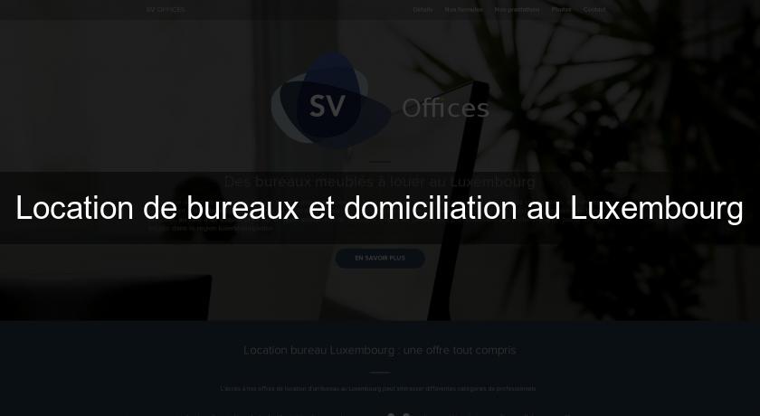 Location de bureaux et domiciliation au Luxembourg