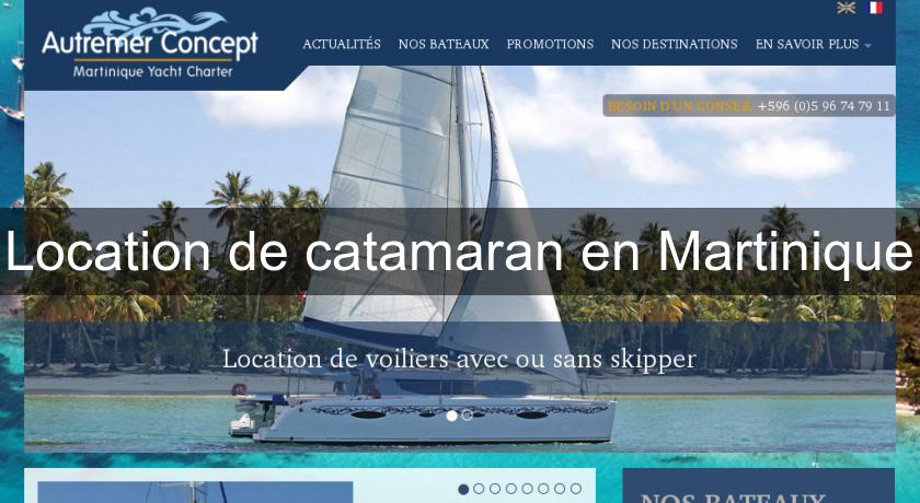 Location de catamaran en Martinique Location de catamaran en Martinique