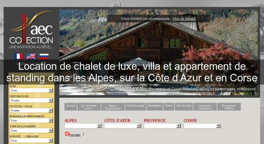 Location de chalet de luxe, villa et appartement de standing dans les Alpes, sur la Côte d'Azur et en Corse Location de chalet de luxe, villa et appartement de standing dans les Alpes, sur la Côte d'Azur et en Corse