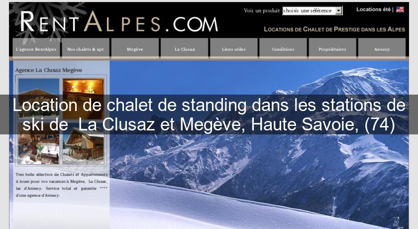 Location de chalet de standing dans les stations de ski de La Clusaz et Megève, Haute Savoie, (74) Location de chalet de standing dans les stations de ski de La Clusaz et Megève, Haute Savoie, (74)