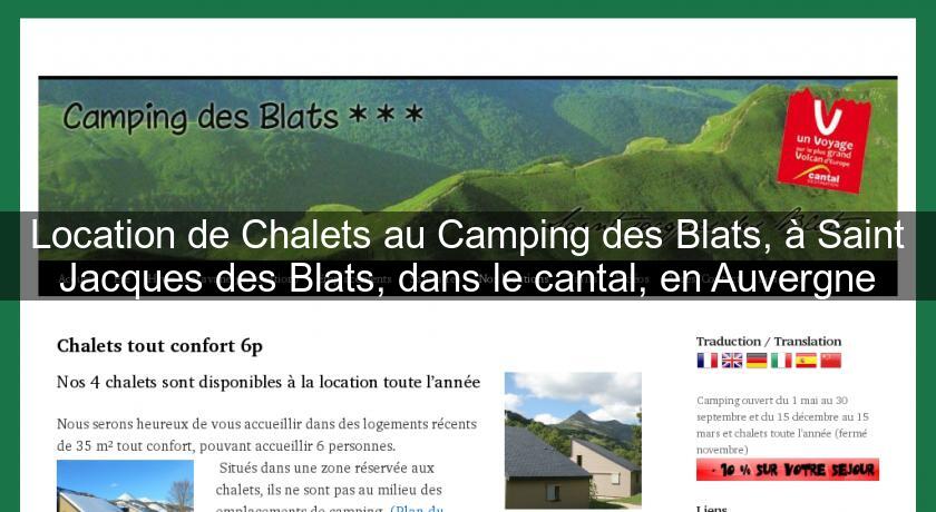 Location de Chalets au Camping des Blats, à Saint Jacques des Blats, dans le cantal, en Auvergne Location de Chalets au Camping des Blats, à Saint Jacques des Blats, dans le cantal, en Auvergne