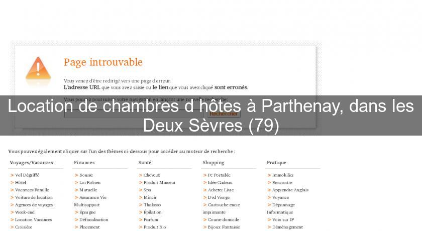 Location de chambres d'hôtes à Parthenay, dans les Deux Sèvres (79) Location de chambres d'hôtes à Parthenay, dans les Deux Sèvres (79)