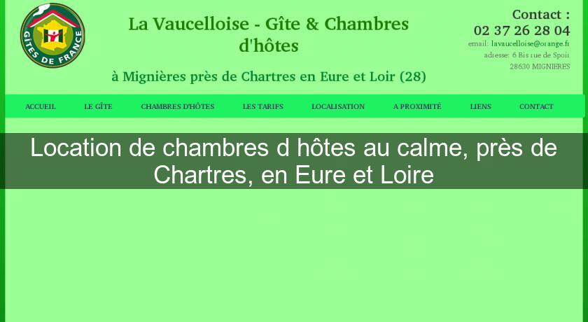 Location de chambres d'hôtes au calme, près de Chartres, en Eure et Loire Location de chambres d'hôtes au calme, près de Chartres, en Eure et Loire