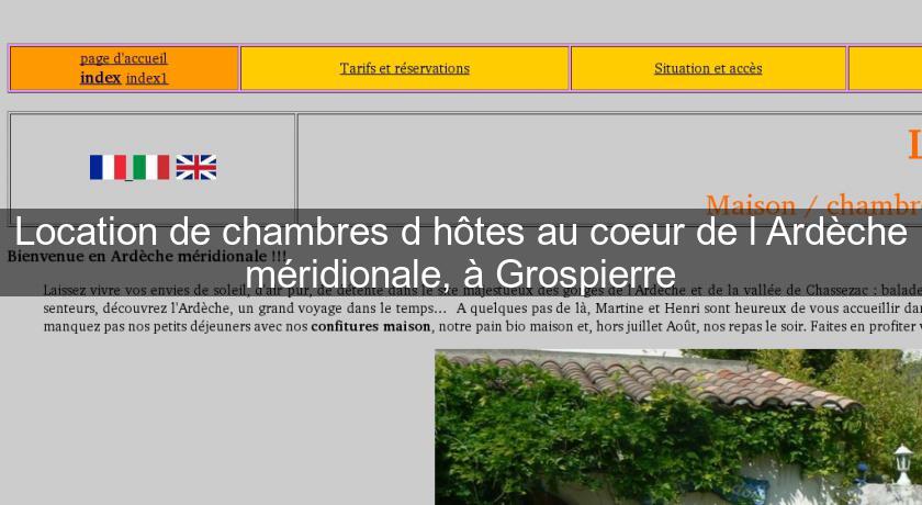 Location de chambres d'hôtes au coeur de l'Ardèche méridionale, à Grospierre Location de chambres d'hôtes au coeur de l'Ardèche méridionale, à Grospierre