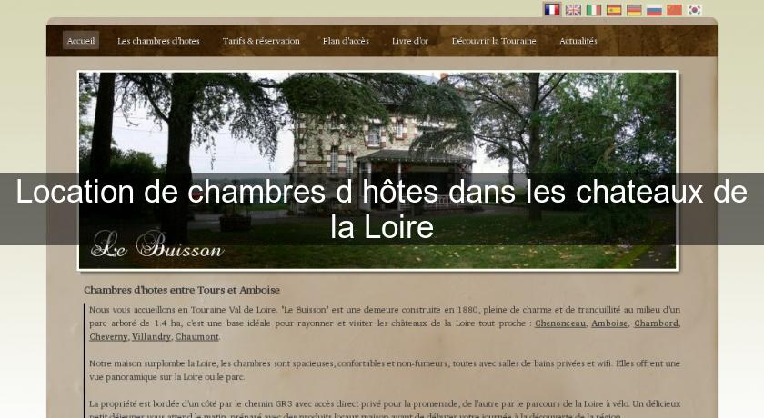 Location de chambres d'hôtes dans les chateaux de la Loire Location de chambres d'hôtes dans les chateaux de la Loire