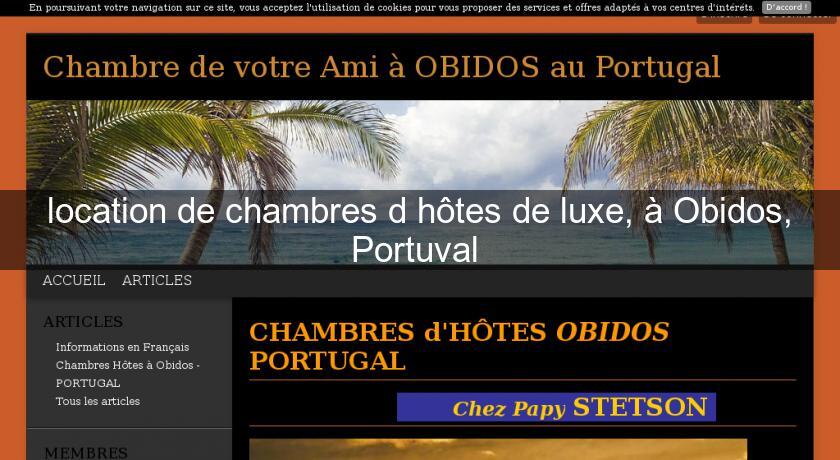 location de chambres d'hôtes de luxe, à Obidos, Portuval location de chambres d'hôtes de luxe, à Obidos, Portuval