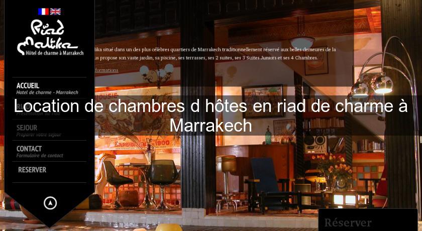Location de chambres d'hôtes en riad de charme à Marrakech Location de chambres d'hôtes en riad de charme à Marrakech