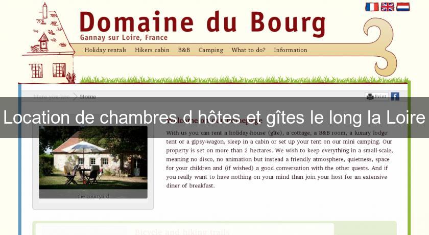 Location de chambres d'hôtes et gîtes le long la Loire Location de chambres d'hôtes et gîtes le long la Loire