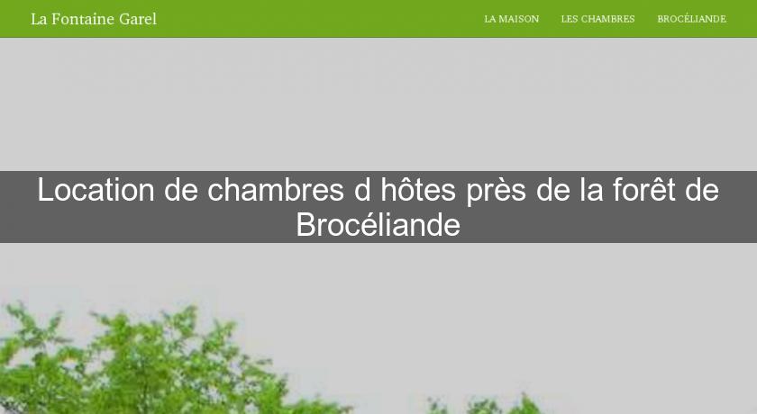 Location de chambres d'hôtes près de la forêt de Brocéliande Location de chambres d'hôtes près de la forêt de Brocéliande