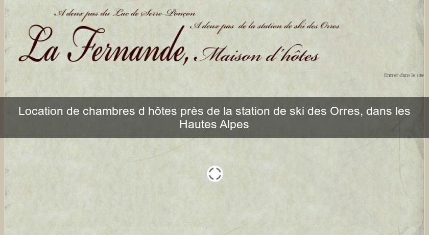 Location de chambres d'hôtes près de la station de ski des Orres, dans les Hautes Alpes Location de chambres d'hôtes près de la station de ski des Orres, dans les Hautes Alpes