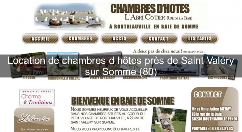 Location de chambres d'hôtes près de Saint Valéry sur Somme (80) Location de chambres d'hôtes près de Saint Valéry sur Somme (80)