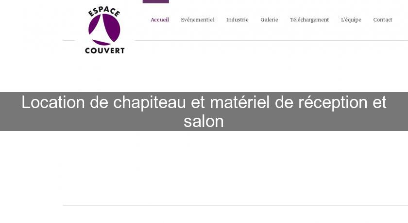 Location de chapiteau et matériel de réception et salon Location de chapiteau et matériel de réception et salon