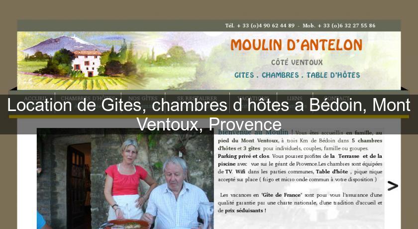 Location de Gites, chambres d'hôtes a Bédoin, Mont Ventoux, Provence Location de Gites, chambres d'hôtes a Bédoin, Mont Ventoux, Provence