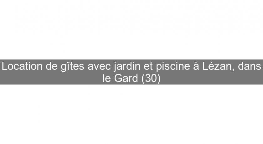 Location de gîtes avec jardin et piscine à Lézan, dans le Gard (30)