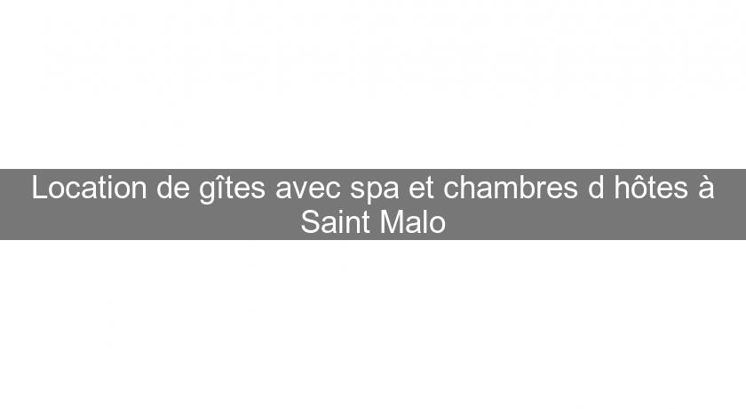 Location de gîtes avec spa et chambres d'hôtes à Saint Malo