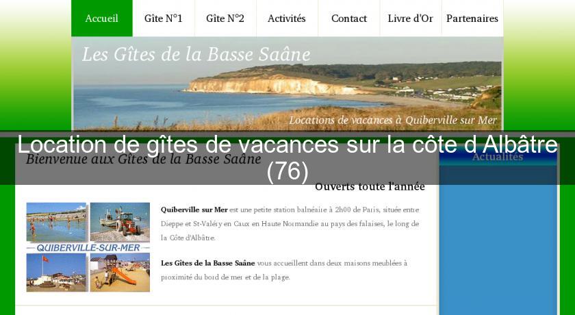 Location de gîtes de vacances sur la côte d'Albâtre (76) Location de gîtes de vacances sur la côte d'Albâtre (76)