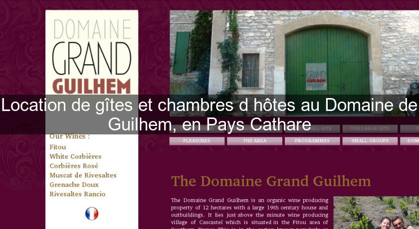 Location de gîtes et chambres d'hôtes au Domaine de Guilhem, en Pays Cathare Location de gîtes et chambres d'hôtes au Domaine de Guilhem, en Pays Cathare