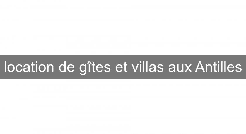 location de gîtes et villas aux Antilles