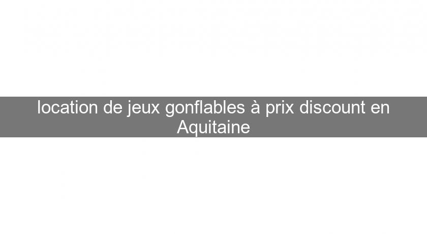 location de jeux gonflables à prix discount en Aquitaine location de jeux gonflables à prix discount en Aquitaine