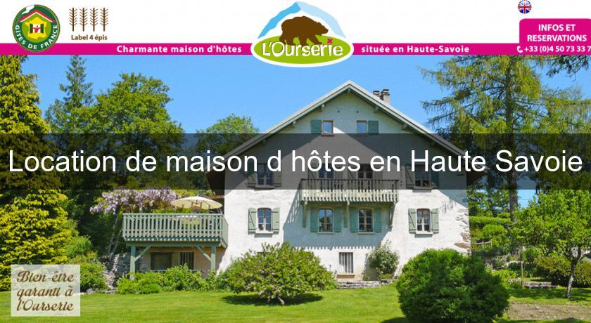 Location de maison d'hôtes en Haute Savoie Location de maison d'hôtes en Haute Savoie