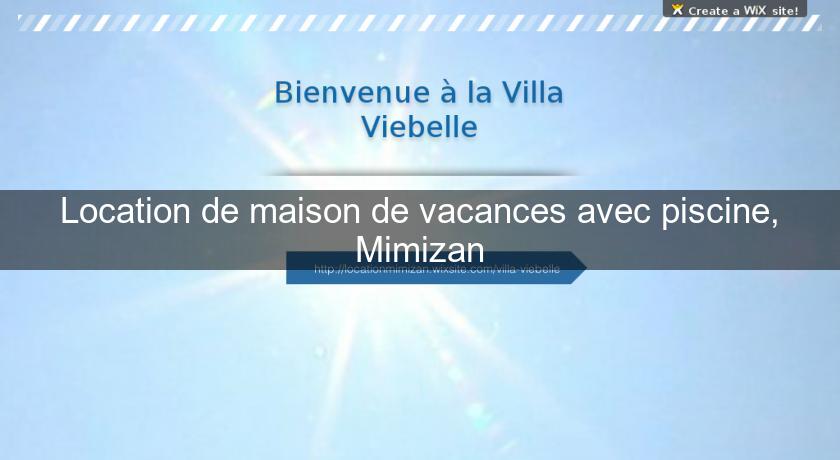 Location de maison de vacances avec piscine, Mimizan Location de maison de vacances avec piscine, Mimizan