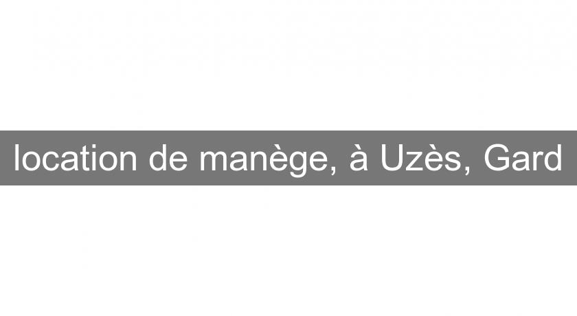 location de manège, à Uzès, Gard location de manège, à Uzès, Gard