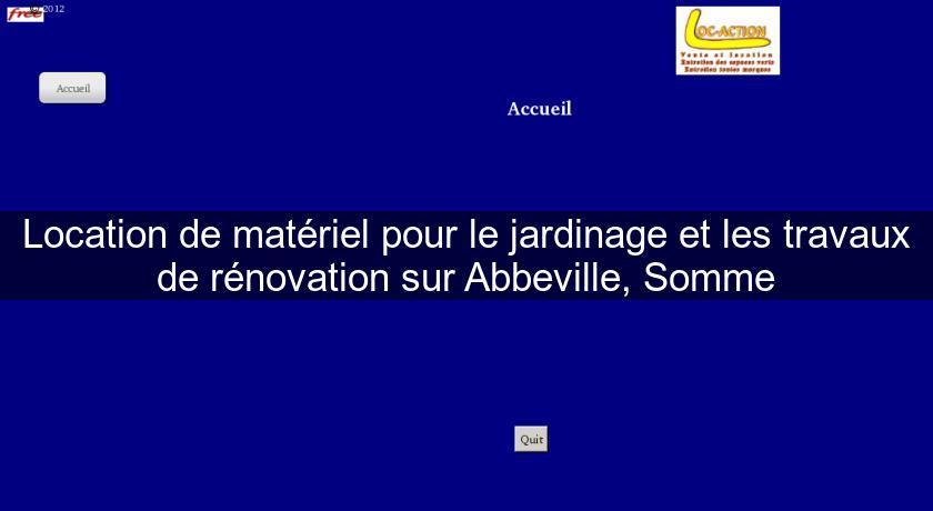 Location de matériel pour le jardinage et les travaux de rénovation sur Abbeville, Somme