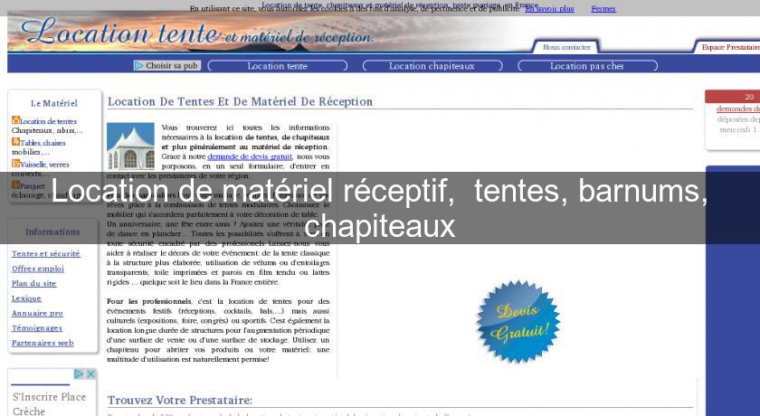 Location de matériel réceptif, tentes, barnums, chapiteaux Location de matériel réceptif, tentes, barnums, chapiteaux