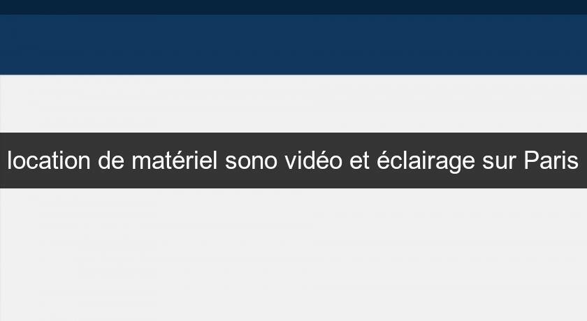 location de matériel sono vidéo et éclairage sur Paris location de matériel sono vidéo et éclairage sur Paris