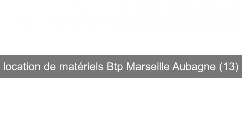 location de matériels Btp Marseille Aubagne (13) location de matériels Btp Marseille Aubagne (13)