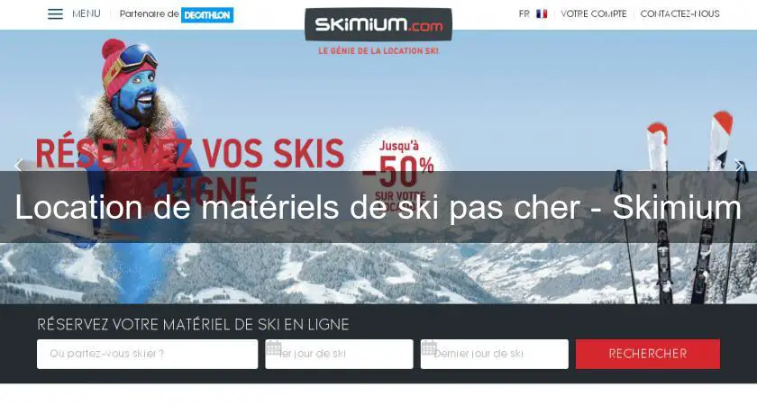 Location de matériels de ski pas cher - Skimium
