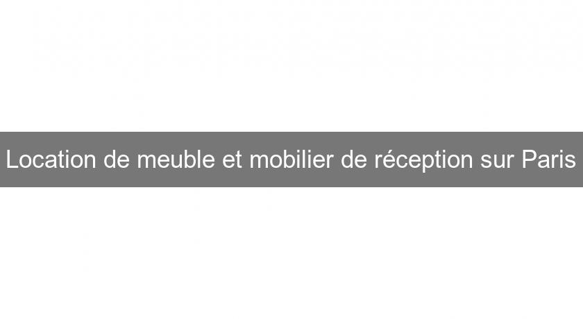 Location de meuble et mobilier de réception sur Paris Location de meuble et mobilier de réception sur Paris