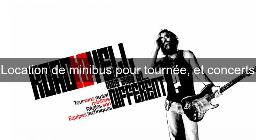 Location de minibus pour tournée, et concerts Location de minibus pour tournée, et concerts