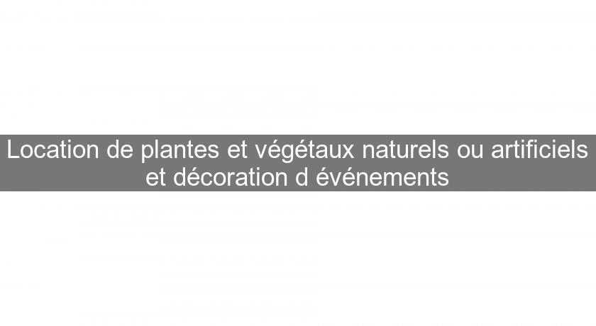 Location de plantes et végétaux naturels ou artificiels et décoration d'événements Location de plantes et végétaux naturels ou artificiels et décoration d'événements