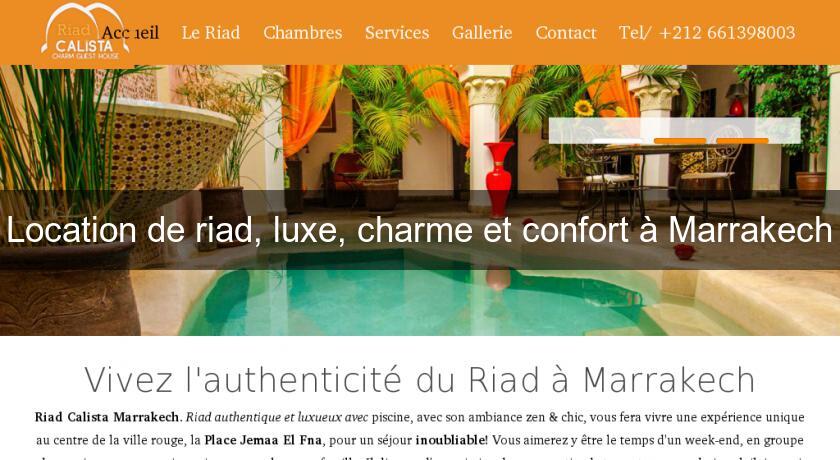 Location de riad, luxe, charme et confort à Marrakech Location de riad, luxe, charme et confort à Marrakech