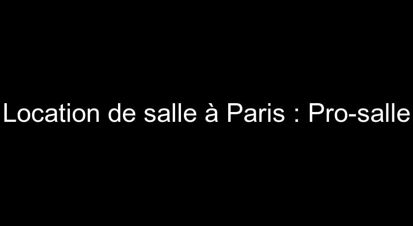 Location de salle à Paris : Pro-salle