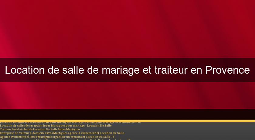 Location de salle de mariage et traiteur en Provence Location de salle de mariage et traiteur en Provence