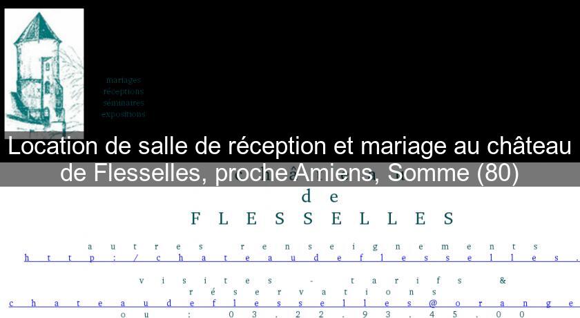 Location de salle de réception et mariage au château de Flesselles, proche Amiens, Somme (80)