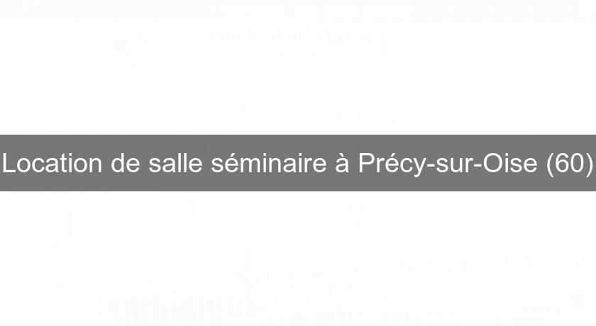 Location de salle séminaire à Précy-sur-Oise (60)