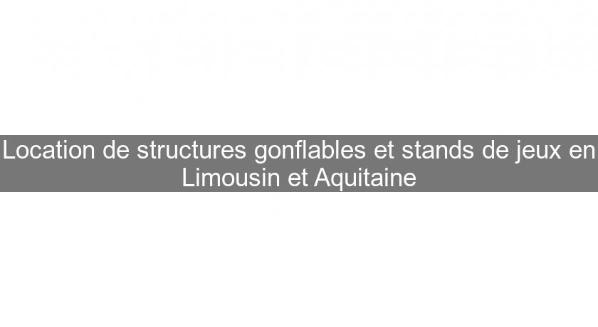 Location de structures gonflables et stands de jeux en Limousin et Aquitaine