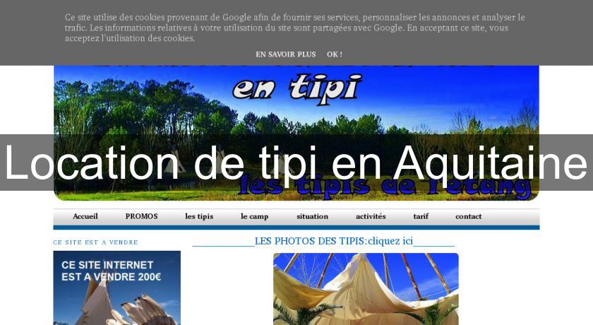 Location de tipi en Aquitaine Location de tipi en Aquitaine