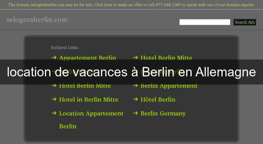 location de vacances à Berlin en Allemagne