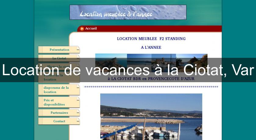 Location de vacances à la Ciotat, Var Location de vacances à la Ciotat, Var